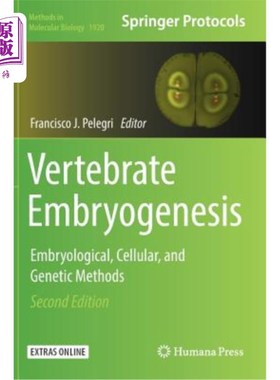 海外直订Vertebrate Embryogenesis: Embryological, Cellular, and Genetic Methods 脊椎动物胚胎发生：胚胎学、细胞学和遗