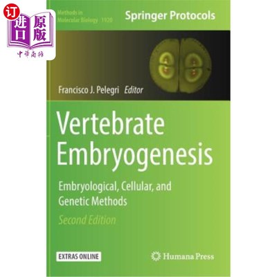 海外直订Vertebrate Embryogenesis: Embryological, Cellular, and Genetic Methods 脊椎动物胚胎发生：胚胎学、细胞学和遗