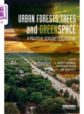 海外直订Urban Forests, Trees, and Greenspace: A Political Ecology Perspective 城市森林、树木和绿色空间:政治生态学的