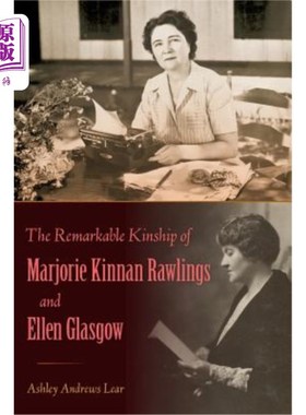 海外直订The Remarkable Kinship of Marjorie Kinnan Rawlings and Ellen Glasgow Marjorie Kinnan Rawlin