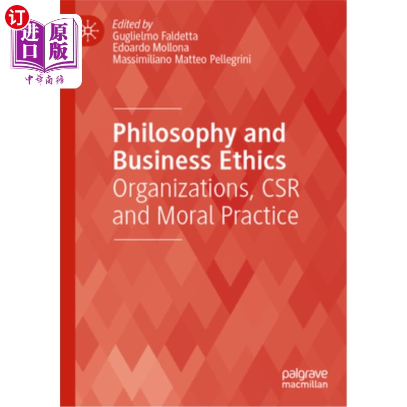 海外直订Philosophy and Business Ethics: Organizations, Csr and Moral Practice 哲学与商业伦理:组织、企业社会责任与道