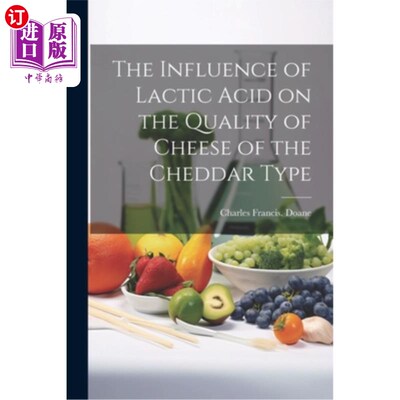 海外直订The Influence of Lactic Acid on the Quality of Cheese of the Cheddar Type 乳酸对切达类奶酪品质的影响