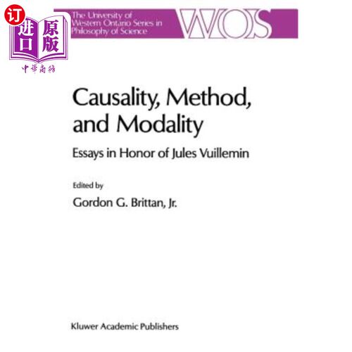 海外直订Causality, Method, and Modality: Essays in Honor of Jules Vuillemin 因果、方法和形态:纪念儒勒·维勒明的散文