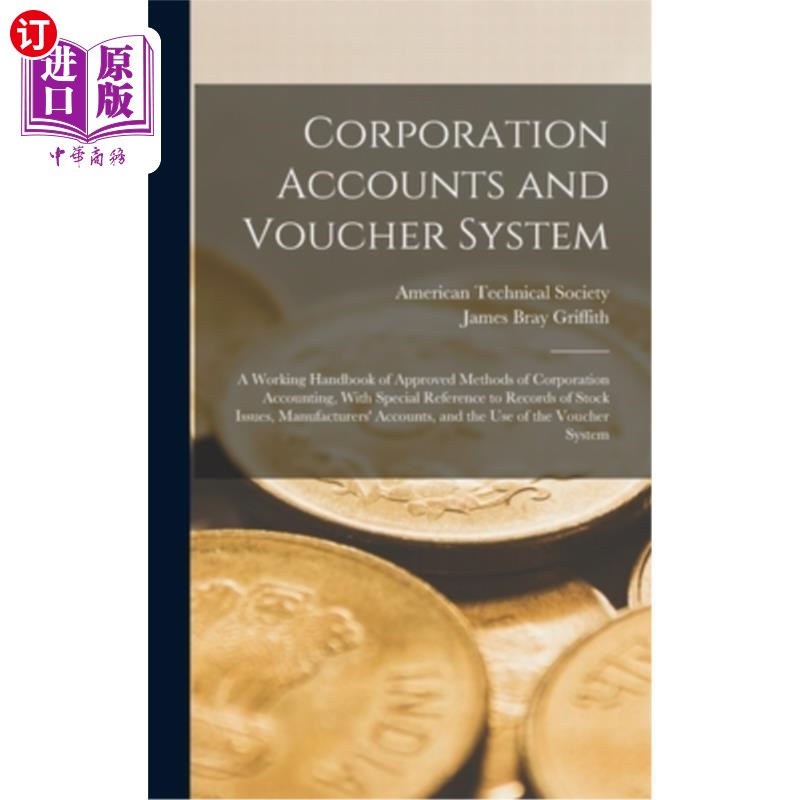 海外直订Corporation Accounts and Voucher System: A Working Handbook of Approved Methods公司会计和凭证制度:公司会