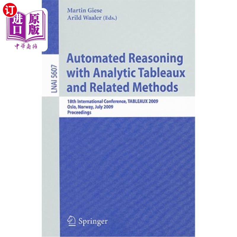 海外直订Automated Reasoning with Analytic Tableaux and Related Methods: 18th Internation 分析表格和相关方法的自动推