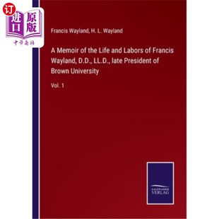 the 布朗大学已故校长弗朗西斯· President Wayland Memoir D.D. and Life late 海外直订A Labors LL.D. Francis