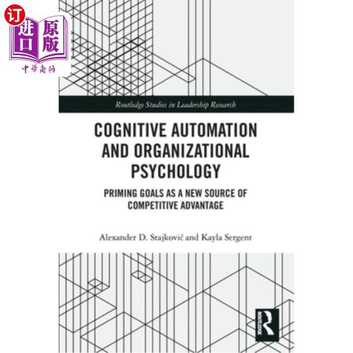 海外直订Cognitive Automation and Organizational Psychology: Priming Goals as a New Sourc 认知自动化与组织心理学:启