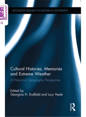海外直订Cultural Histories, Memories and Extreme Weather: A Historical Geography Perspec 文化历史、记忆和极端天气: