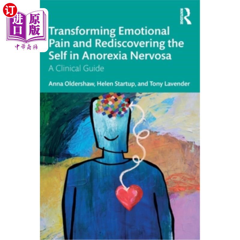 海外直订医药图书Transforming Emotional Pain and Rediscovering the Self in Anorexia Nervosa: A Cl 神经性厌食症的情绪