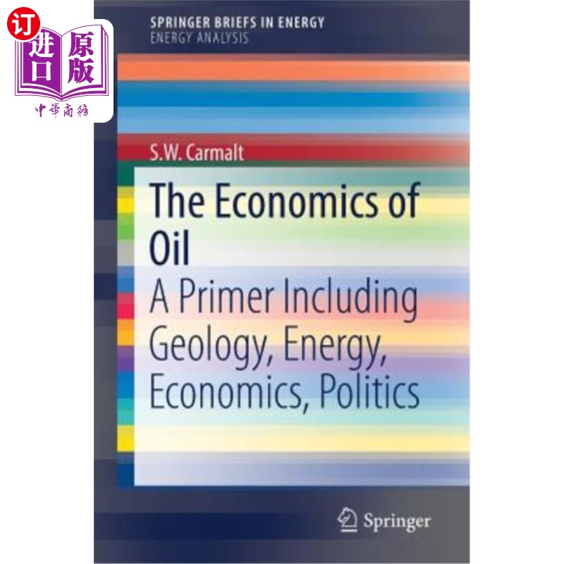海外直订The Economics of Oil: A Primer Including Geology, Energy, Economics, Politics 石油经济学:包括地质学,能源,