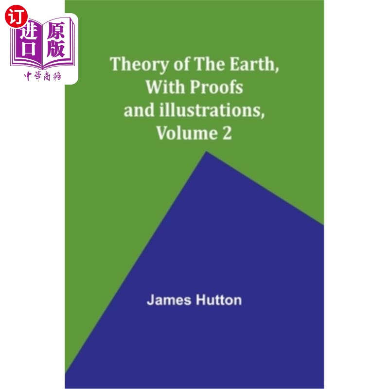 海外直订Theory of the Earth, With Proofs and Illustrations, Volume 2 地球的理论，有证据和插图，第2卷