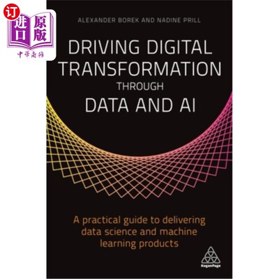 海外直订Driving Digital Transformation Through Data and AI: A Practical Guide to Deliver 通过数据和人工智能驱动数字
