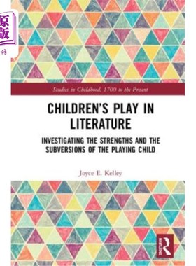 海外直订Children's Play in Literature: Investigating the Strengths and the Subversions o 文学中的儿童游戏:调查儿童