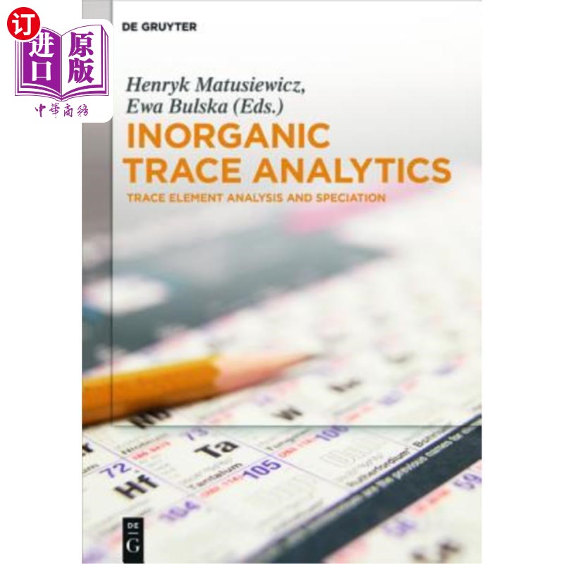海外直订Inorganic Trace Analytics: Trace Element Analysis and Speciation无机微量分析：微量元素分析和形态分析