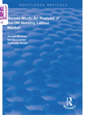 海外直订Nurses Work: An Analysis of the UK Nursing Labour Market 护士工作:英国护理劳动力市场分析