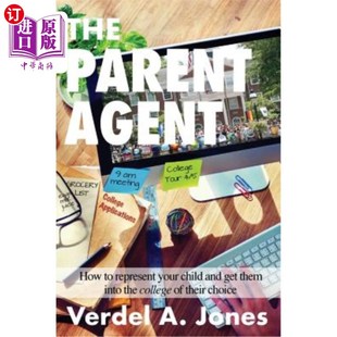 海外直订The Parent Agent: How to represent your child and get them into the college of t 家长代理:如何代表你的孩子