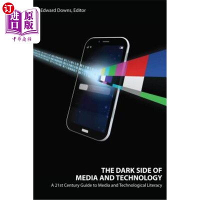 海外直订The Dark Side of Media and Technology: A 21st Century Guide to Media and Technol 媒体与技术的阴暗面:21世纪