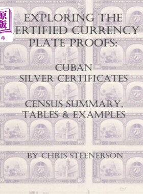 海外直订Exploring the Certified Currency Plate Proofs: Cuban Silver Certificates 探索经认证的货币板证明:古巴银证书
