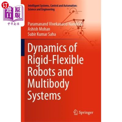 海外直订Dynamics of Rigid-Flexible Robots and Multibody ... 刚柔机器人与多体系统动力学