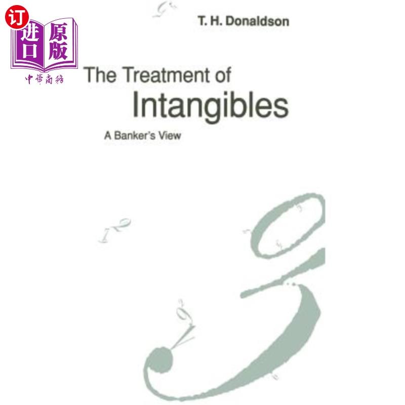 海外直订The Treatment of Intangibles: A Banker's View 无形资产的处理：银行家的观点