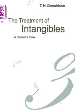 海外直订The Treatment of Intangibles: A Banker's View 无形资产的处理：银行家的观点