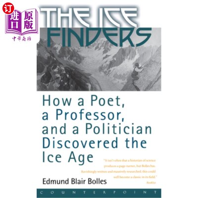 海外直订The Ice Finders: How a Poet, a Professor, and a Politician Discovered the Ice Ag 冰河发现者：诗人、教授和政