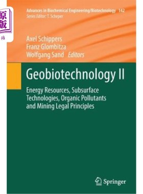 海外直订Geobiotechnology II: Energy Resources, Subsurface Technologies, Organic Pollutan 地球生物技术II：能源、地下