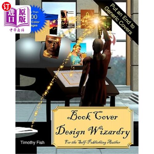 海外直订Book Cover Design Wizardry: For the Self-Publishing Author 书籍封面设计的魔法:为自我出版的作者
