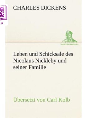 海外直订德语 Leben Und Schicksale Des Nicolaus Nickleby Und Seiner Familie. Ubersetzt Von Car 尼克贝特和他们一家的