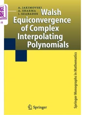 海外直订Walsh Equiconvergence of Complex Interpolating Polynomials 复插值多项式的Walsh等收敛性