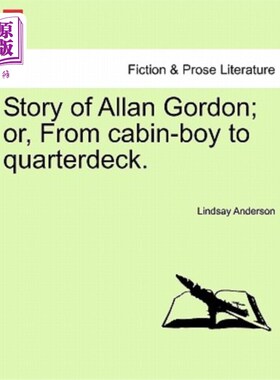 海外直订Story of Allan Gordon; Or, from Cabin-Boy to Quarterdeck. 艾伦·戈登的故事;或者，从舱童到后甲板。