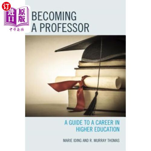 海外直订Becoming a Professor: A Guide to a Career in Higher Education 《成为教授:高等教育职业指南》