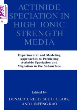 海外直订Actinide Speciation in High Ionic Strength Media: Experimental and Modeling Appr 高离子强度介质中的锕系元素