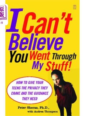 海外直订I Can't Believe You Went Through My Stuff!: How to Give Your Teens the Privacy T 我真不敢相信你翻了我的东西