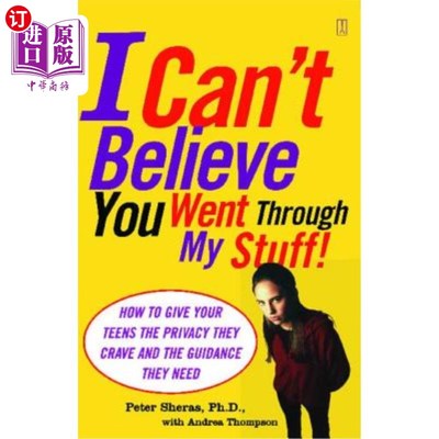 海外直订I Can't Believe You Went Through My Stuff!: How to Give Your Teens the Privacy T 我真不敢相信你翻了我的东西