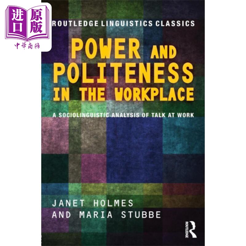 工作场所的权力与礼貌 工作时谈话的社会语言学解析 第2版 Power and Politeness in Workplace 英文原版 Janet H【中商原版?