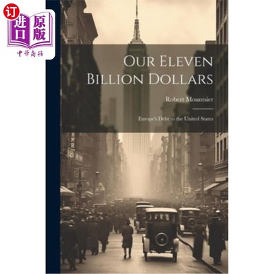 海外直订Our Eleven Billion Dollars: Europe's Debt to the United States 我们的110亿美元：欧洲欠美国的债务