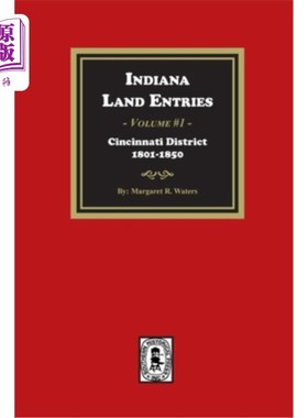 海外直订Indiana Land Entries. Volume 1: Cincinnati District, 1801-1840: Cincinnati Distr 印第安纳土地条目。第一卷: