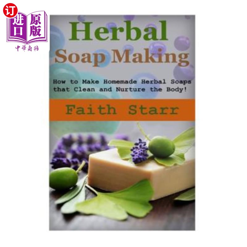 海外直订Herbal Soap Making: How to Make Homemade Herbal Soaps that Clean and Nurture the 草药肥皂制作：如何自制清洁