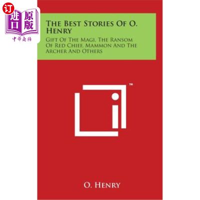 海外直订The Best Stories Of O. Henry: Gift Of The Magi, The Ransom Of Red Chief, Mammon  奥亨利最精彩的故事：东方三