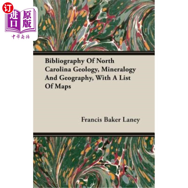 海外直订Bibliography of North Carolina Geology, Mineralogy and Geography, with a List of 北卡罗莱纳地质，矿物学和地