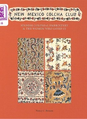 海外直订New Mexico Colcha Club: Spanish Colonial Embroidery & the Women Who Saved It 新墨西哥科尔恰俱乐部:西班牙殖