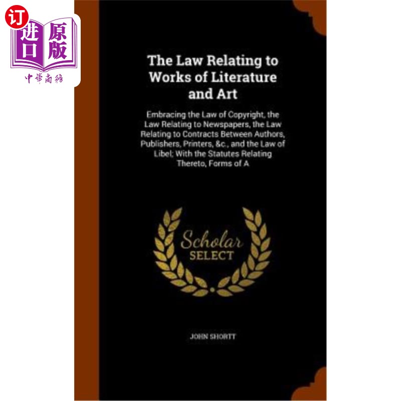 海外直订The Law Relating to Works of Literature and Art: Embracing the Law of Copyright, 与文学和艺术作品有关的法律