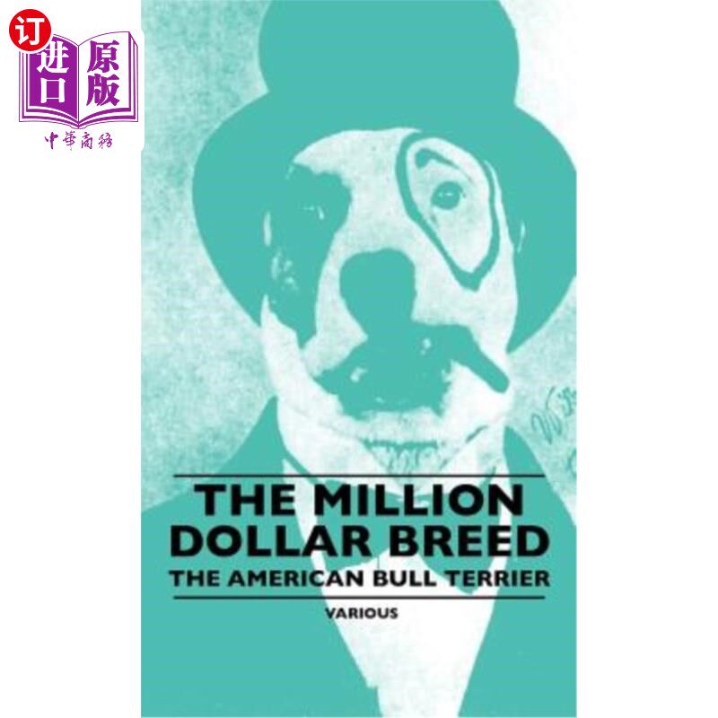 海外直订The Million Dollar Breed - The American Bull Terrier 百万美元品种——美国牛梗