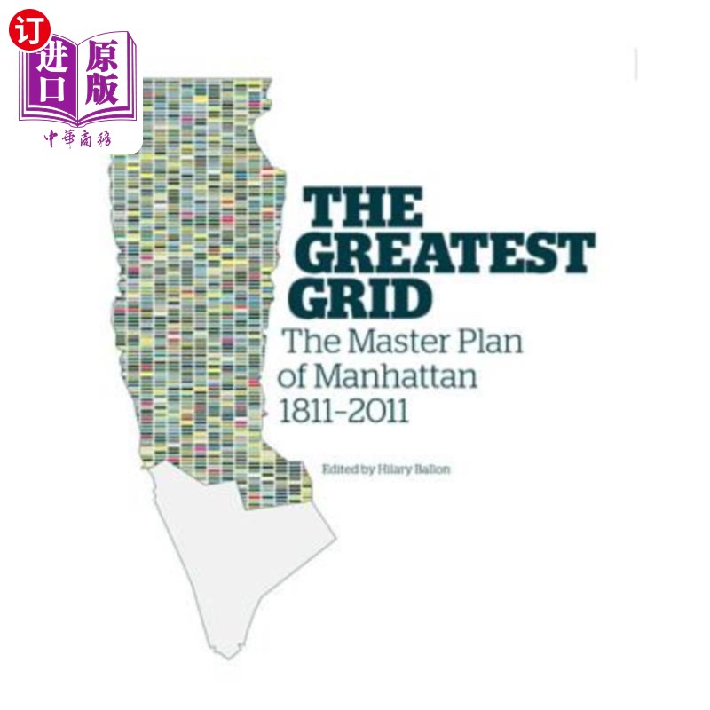 海外直订The Greatest Grid: The Master Plan of Manhattan, 1811-2011 最大的网格:曼哈顿总体规划,1811-2011