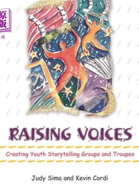 海外直订Raising Voices: Creating Youth Storytelling Groups and Troupes 提高声音:创建青年讲故事团体和剧团