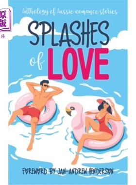 海外直订Splashes of Love: Anthology of Aussie Romance Stories 爱的飞溅：澳大利亚浪漫故事选集