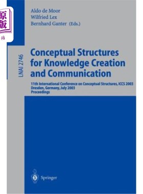 海外直订Conceptual Structures for Knowledge Creation and Communication: 11th Internation 知识创造和交流的概念结构：