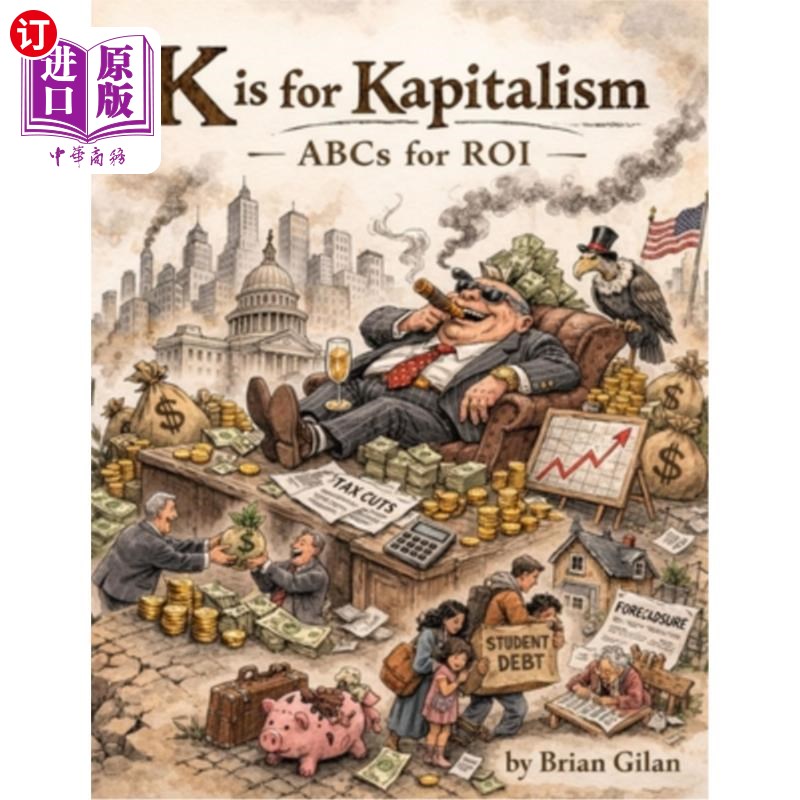 海外直订K is for Kapitalism: ABCs for ROI K代表资本主义,abc代表投资回报率