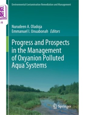 海外直订Progress and Prospects in the Management of Oxyanion Polluted Aqua Systems 氧阴离子污染水体管理的研究进展与展望